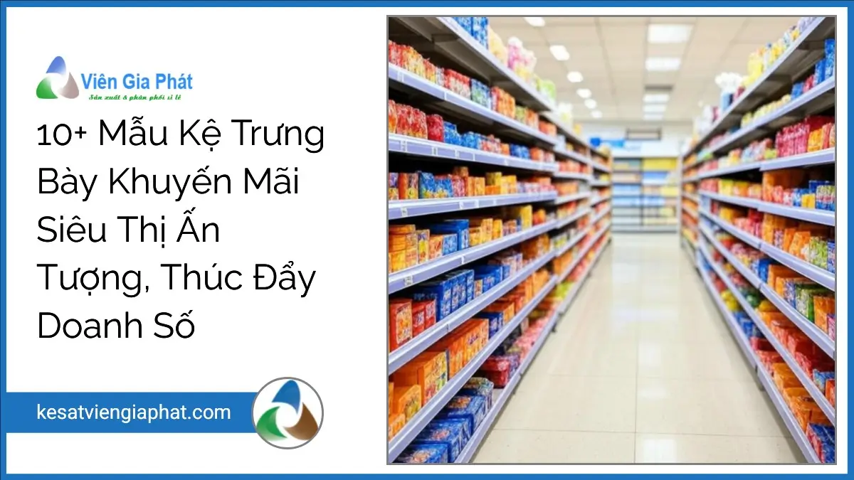 Kệ trưng bày khuyến mãi siêu thị đa dạng, chuyên nghiệp từ Viên Gia Phát, giúp tối ưu không gian và thúc đẩy doanh số.