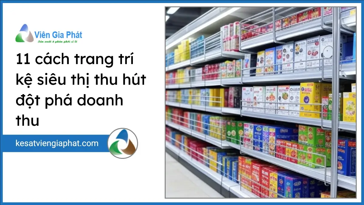 Kệ siêu thị đa dạng từ PT Phúc Thịnh được trang trí thu hút giúp đột phá doanh thu năm 2025.