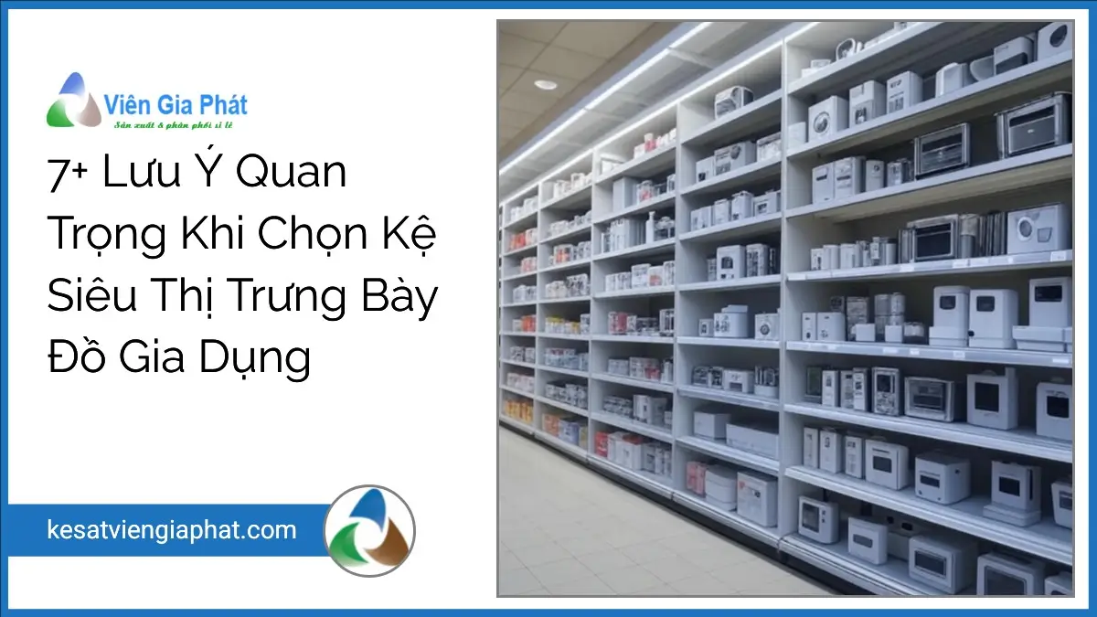 Kệ siêu thị trưng bày đồ gia dụng bền đẹp Viên Gia Phát, kệ V lỗ tổ chức hàng hóa gọn gàng trong cửa hàng hiện đại