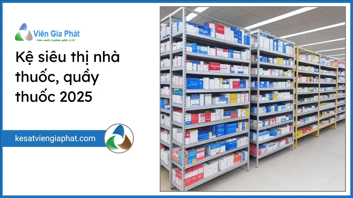 Kệ siêu thị cho nhà thuốc, quầy thuốc được bố trí gọn gàng theo chuẩn GPP, hình ảnh chất lượng năm 2025.