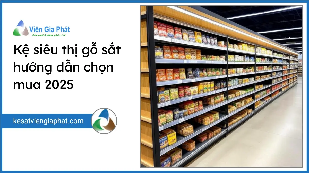 Kệ siêu thị kết hợp gỗ và sắt bền đẹp, hiện đại tại cửa hàng do Viên Gia Phát cung cấp theo hướng dẫn chọn mua và báo giá 2025.