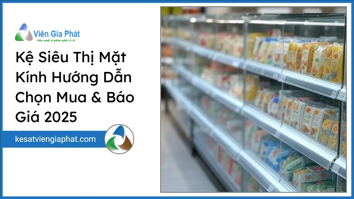 Kệ siêu thị mặt kính hiện đại với thiết kế trong suốt, sắc nét do Viên Gia Phát cung cấp, phù hợp mua sắm năm 2025.
