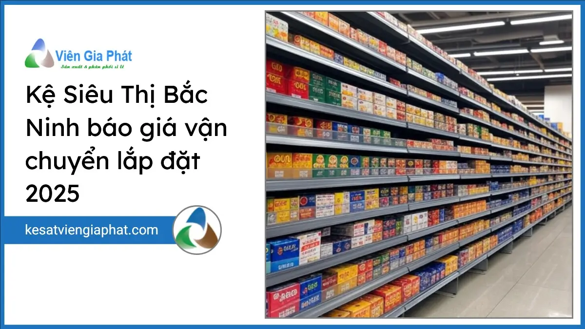Kệ siêu thị tại Bắc Ninh của Viên Gia Phát với báo giá cạnh tranh, lắp đặt nhanh và vận chuyển toàn diện.