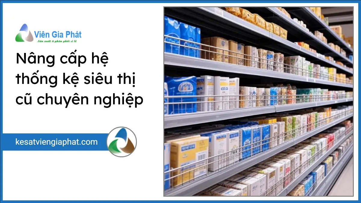 Hệ thống kệ siêu thị cũ được nâng cấp chuyên nghiệp với giải pháp tối ưu không gian của PT Phúc Thịnh.